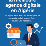 Meilleure agence digitale en Algérie